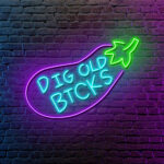 Dig Old Bicks LED Neon