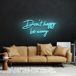 Don't Happy Be Worry Neon Sign 3