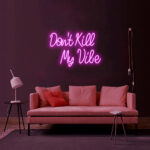 Don't Kill My Vibes Neon Sign 3