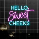 Hello Sweet Cheeks Have A Seat Neon Sign