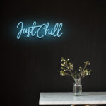 Just Chill Neon Sign 1