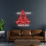 Let That Shit Go Neon Sign 1
