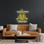 Let That Shit Go Neon Sign 2