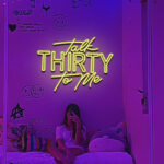 Talk Thirty To Me Neon Signs