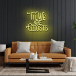 Til We Are Ghosts Neon Sign 3