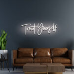 Treat Yourself Neon Sign