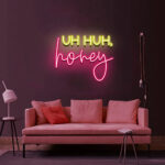 Uh Huh Honey Neon Sign